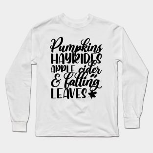 Pumpkin hayrides apple cider and falling leaves Thanksgiving Long Sleeve T-Shirt
